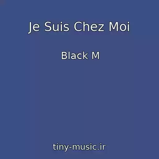 کاور آهنگ Je Suis Chez Moi از Black M