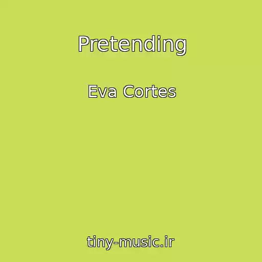 کاور آهنگ Pretending از Eva Cortes