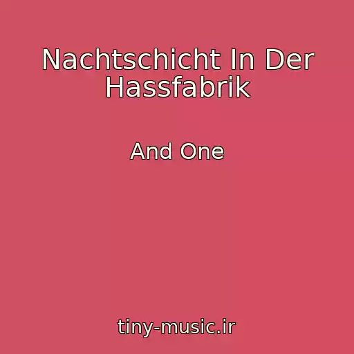 کاور آهنگ Nachtschicht In Der Hassfabrik از And One