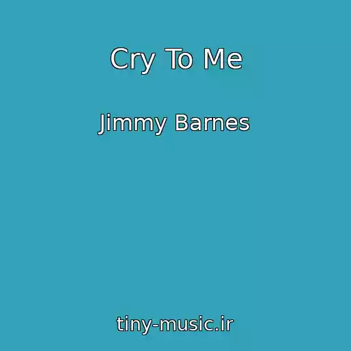 کاور آهنگ Cry To Me از Jimmy Barnes