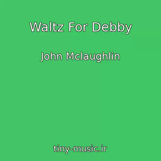 کاور آهنگ Waltz For Debby از John Mclaughlin