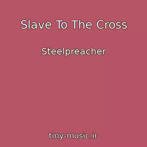 کاور آهنگ Slave To The Cross از Steelpreacher