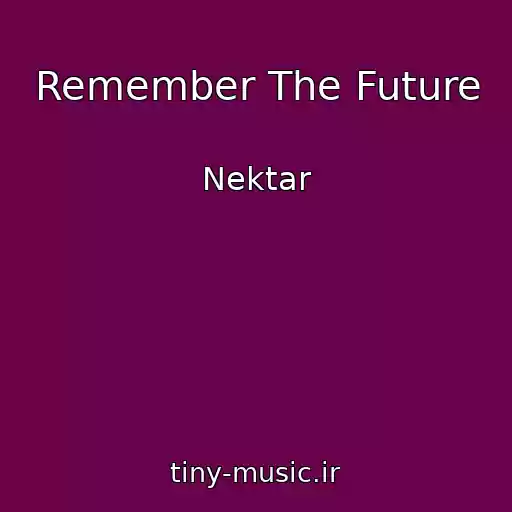 کاور آهنگ Remember The Future از Nektar