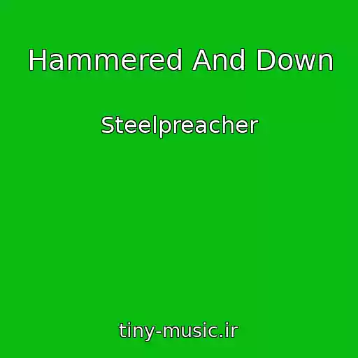 کاور آهنگ Hammered And Down از Steelpreacher