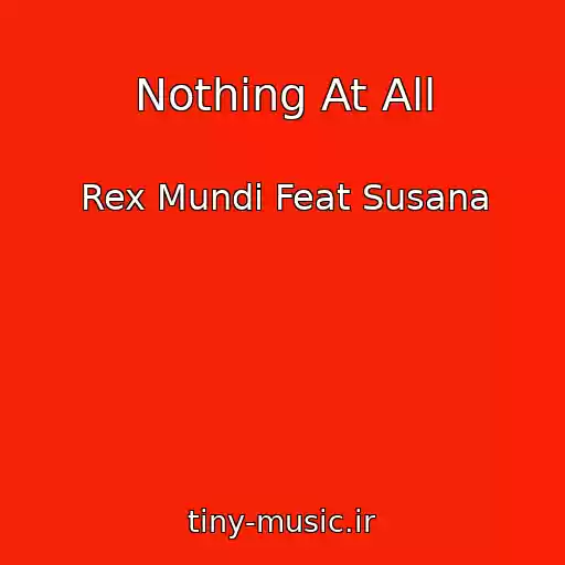 کاور آهنگ Nothing At All از Rex Mundi Feat Susana