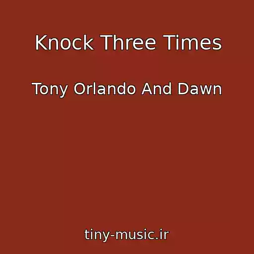 کاور آهنگ Knock Three Times از Tony Orlando And Dawn