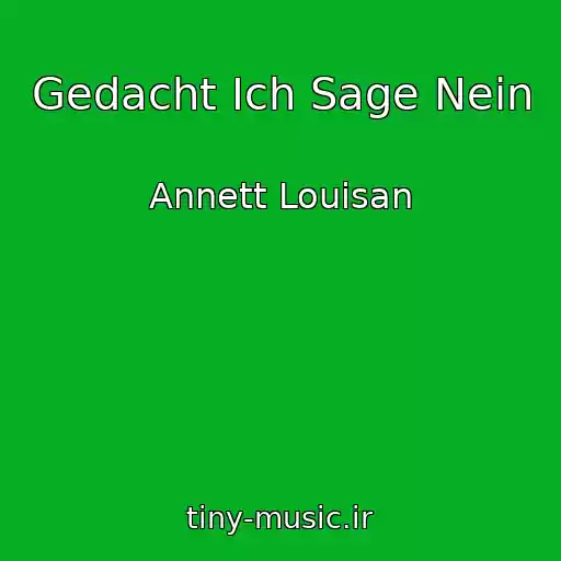 کاور آهنگ Gedacht Ich Sage Nein از Annett Louisan