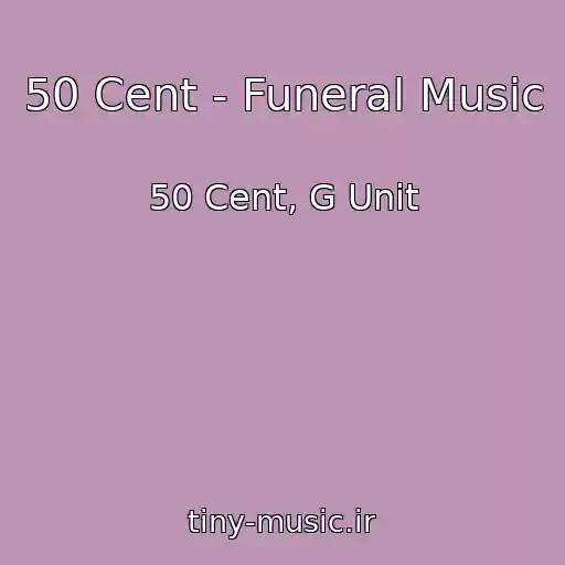 کاور آهنگ 50 Cent - Funeral Music از 50 Cent, G Unit