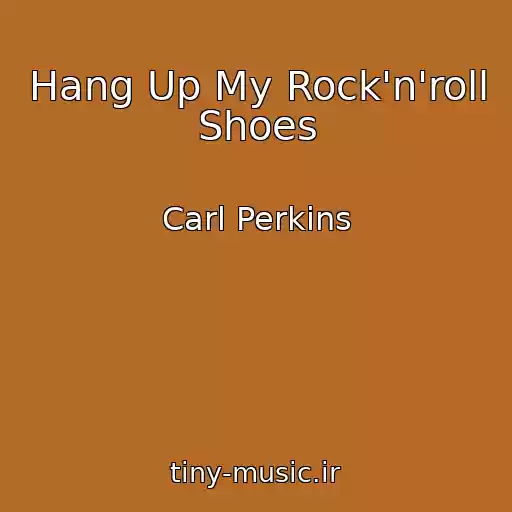 کاور آهنگ Hang Up My Rock'n'roll Shoes از Carl Perkins