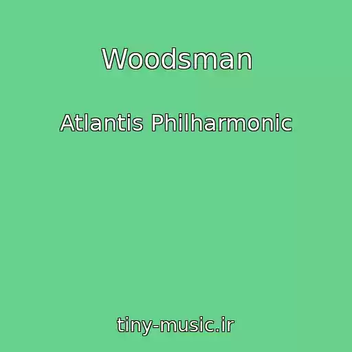 کاور آهنگ Woodsman از Atlantis Philharmonic