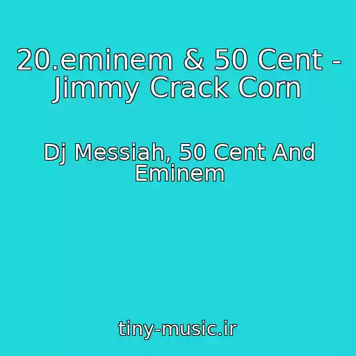 کاور آهنگ 20.eminem & 50 Cent - Jimmy Crack Corn از Dj Messiah, 50 Cent And Eminem