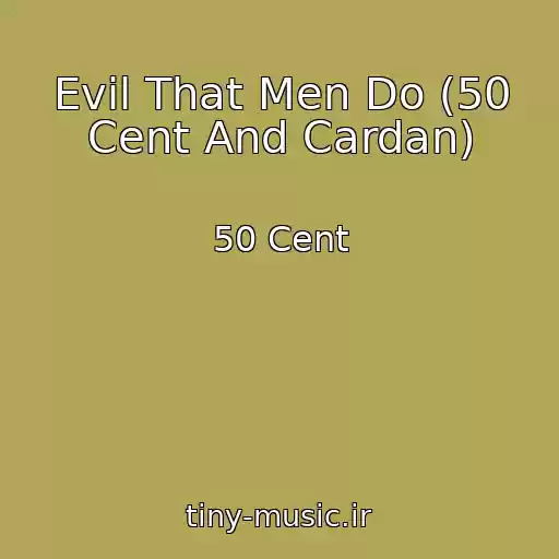 کاور آهنگ Evil That Men Do (50 Cent And Cardan) از 50 Cent