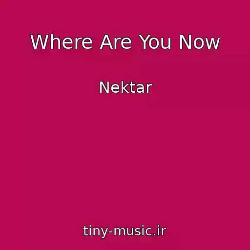 کاور آهنگ Where Are You Now از Nektar