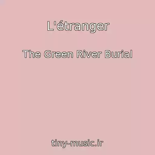 کاور آهنگ L'étranger از The Green River Burial