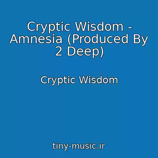 کاور آهنگ Cryptic Wisdom - Amnesia (Produced By 2 Deep) از Cryptic Wisdom
