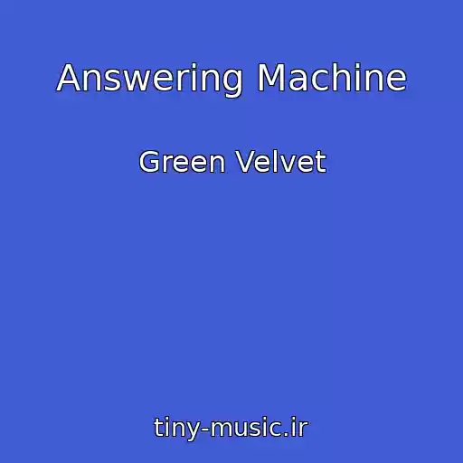 کاور آهنگ Answering Machine از Green Velvet