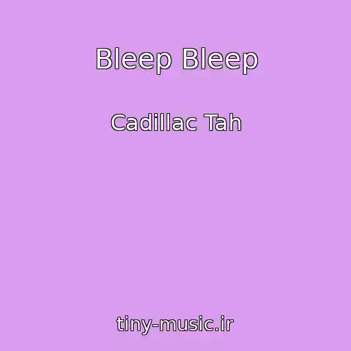 کاور آهنگ Bleep Bleep از Cadillac Tah