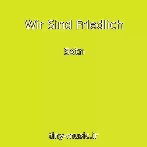 کاور آهنگ Wir Sind Friedlich از Sxtn
