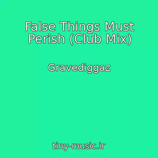 کاور آهنگ False Things Must Perish (Club Mix) از Gravediggaz