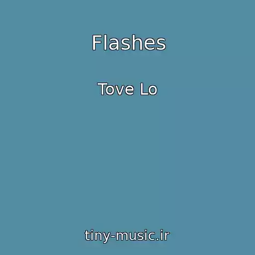 کاور آهنگ Flashes از Tove Lo