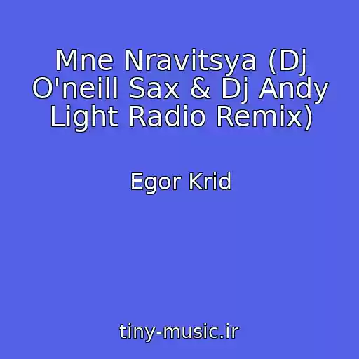 کاور آهنگ Mne Nravitsya (Dj O'neill Sax & Dj Andy Light Radio Remix) از Egor Krid