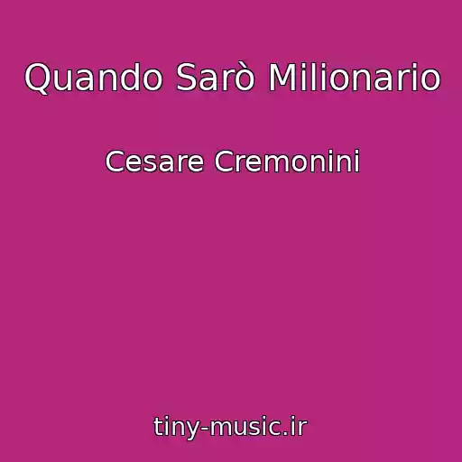 کاور آهنگ Quando Sarò Milionario از Cesare Cremonini