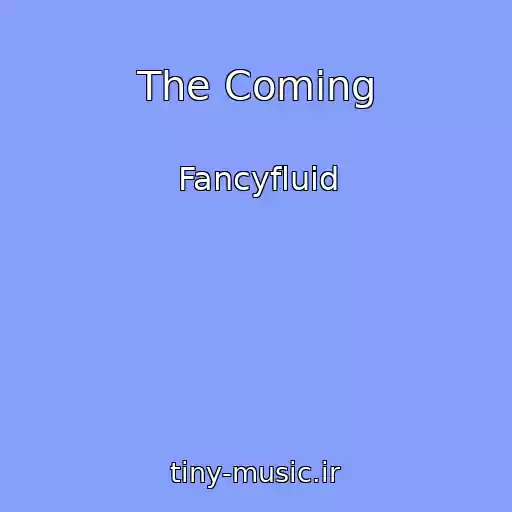 کاور آهنگ The Coming از Fancyfluid