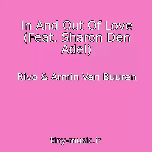 کاور آهنگ In And Out Of Love (Feat. Sharon Den Adel) از Rivo & Armin Van Buuren