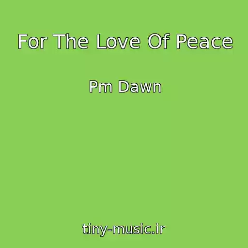 کاور آهنگ For The Love Of Peace از Pm Dawn