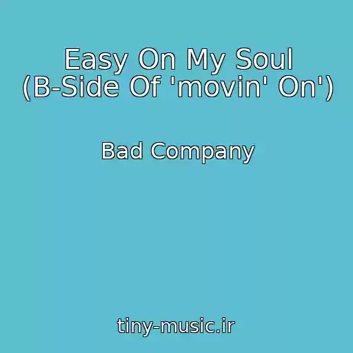 کاور آهنگ Easy On My Soul (B-Side Of 'movin' On') از Bad Company