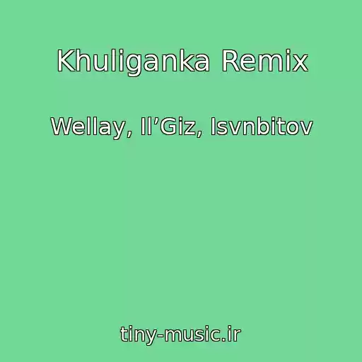 کاور آهنگ Khuliganka Remix از Wellay, Il’Giz, Isvnbitov