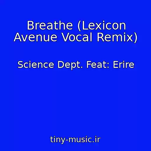 کاور آهنگ Breathe (Lexicon Avenue Vocal Remix) از Science Dept. Feat: Erire