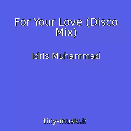 کاور آهنگ For Your Love (Disco Mix) از Idris Muhammad
