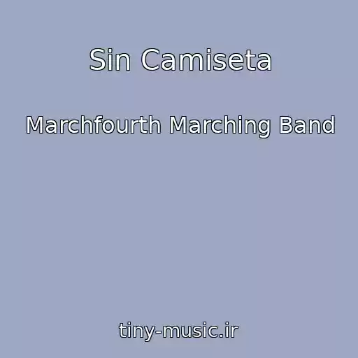 کاور آهنگ Sin Camiseta از Marchfourth Marching Band
