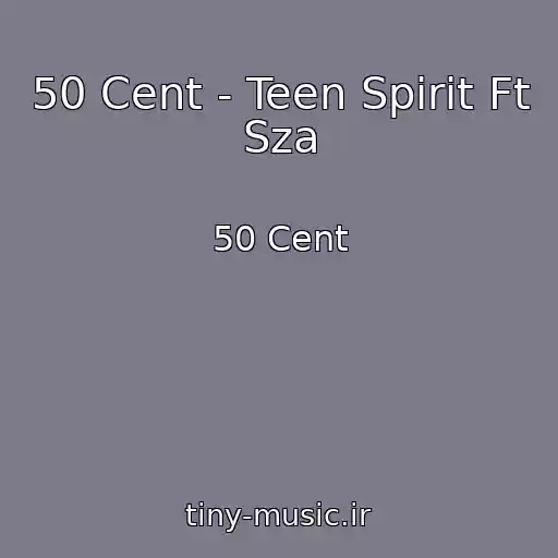 کاور آهنگ 50 Cent - Teen Spirit Ft Sza از 50 Cent