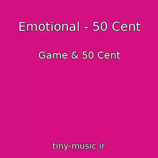 کاور آهنگ Emotional - 50 Cent از Game & 50 Cent