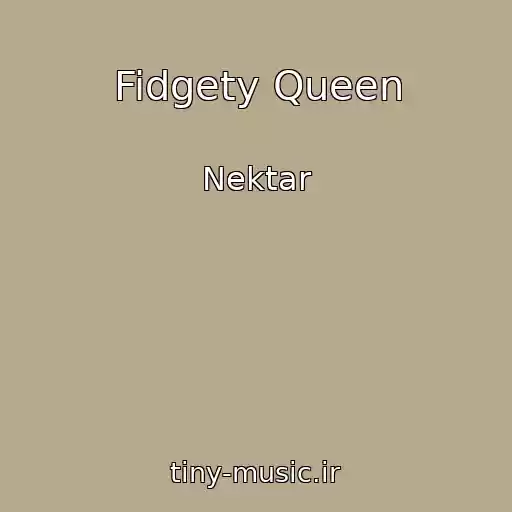 کاور آهنگ Fidgety Queen از Nektar