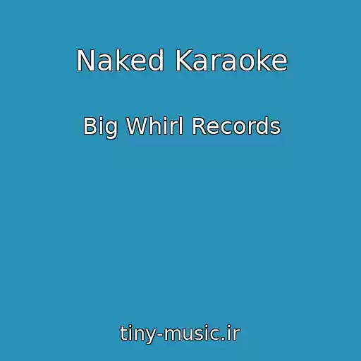 کاور آهنگ Naked Karaoke از Big Whirl Records
