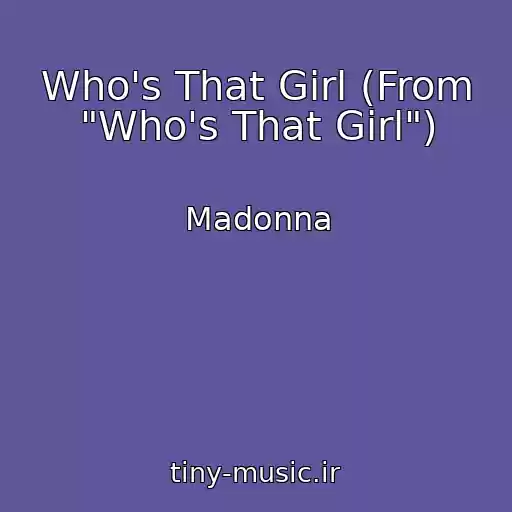 کاور آهنگ Who's That Girl (From "Who's That Girl") از Madonna