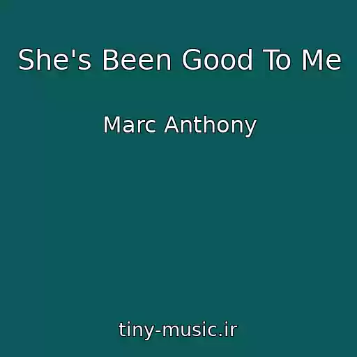 کاور آهنگ She's Been Good To Me از Marc Anthony