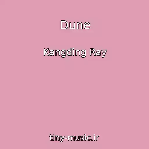 کاور آهنگ Dune از Kangding Ray