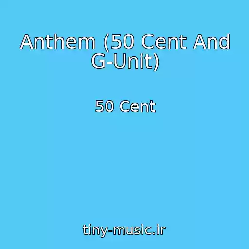 کاور آهنگ Anthem (50 Cent And G-Unit) از 50 Cent