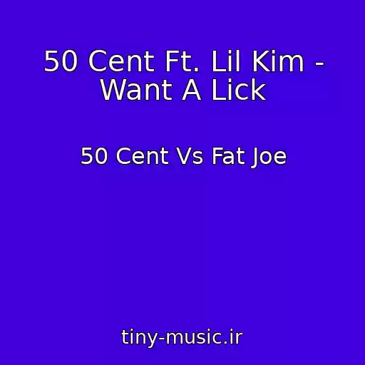 کاور آهنگ 50 Cent Ft. Lil Kim - Want A Lick از 50 Cent Vs Fat Joe