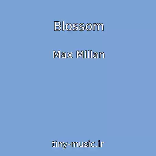 کاور آهنگ Blossom از Max Millan