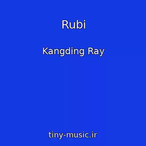 کاور آهنگ Rubi از Kangding Ray