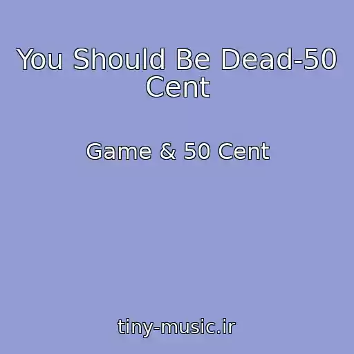 کاور آهنگ You Should Be Dead-50 Cent از Game & 50 Cent