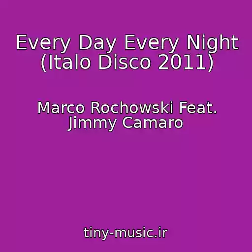 کاور آهنگ Every Day Every Night (Italo Disco 2011) از Marco Rochowski Feat. Jimmy Camaro