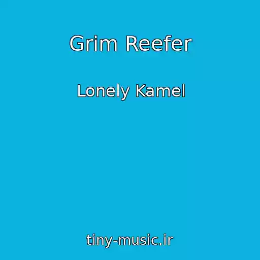 کاور آهنگ Grim Reefer از Lonely Kamel
