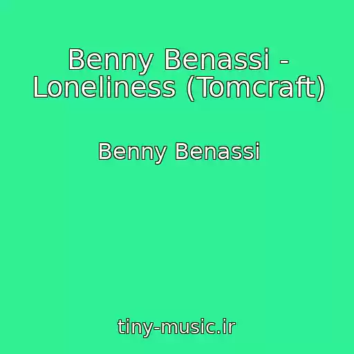 کاور آهنگ Benny Benassi - Loneliness (Tomcraft) از Benny Benassi