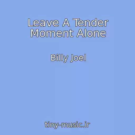 کاور آهنگ Leave A Tender Moment Alone از Billy Joel